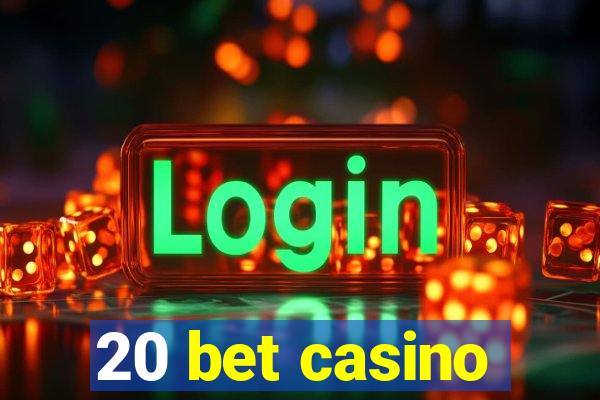 20 bet casino